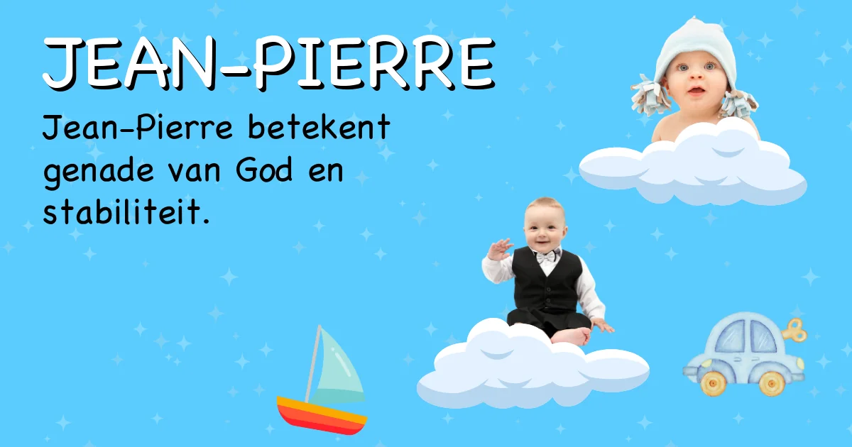 Betekenis van de naam Jean-pierre - Ontdek de herkomst en betekenis van deze voornaam