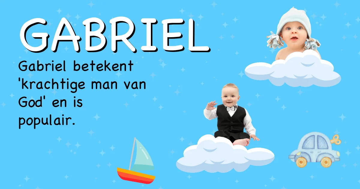 Betekenis van de naam Gabriel - Ontdek de herkomst en betekenis van deze voornaam