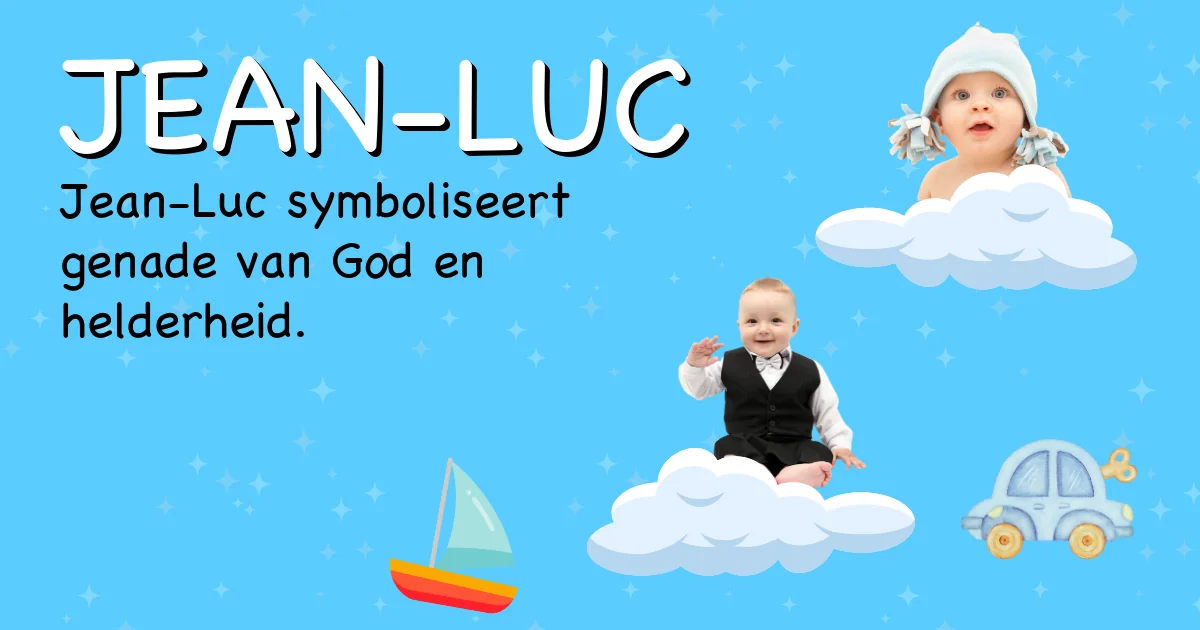 Betekenis van de naam Jean-luc - Ontdek de herkomst en betekenis van deze voornaam