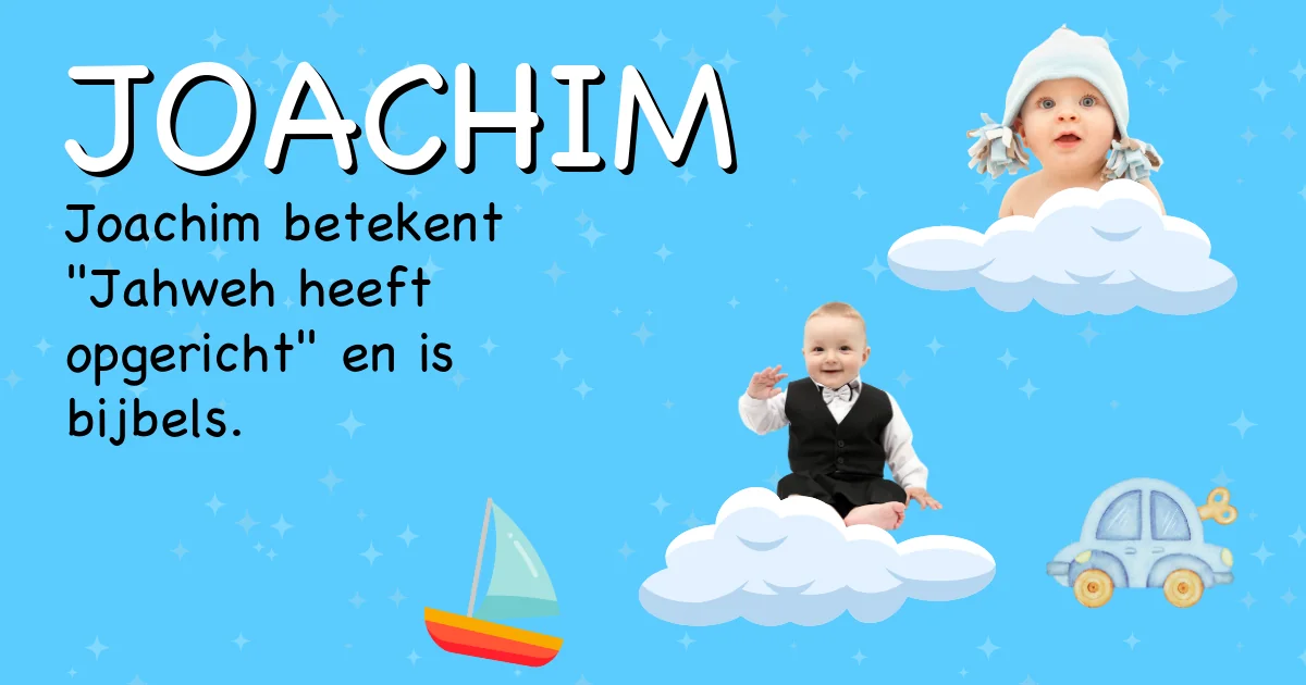 Betekenis van de naam Joachim - Ontdek de herkomst en betekenis van deze voornaam