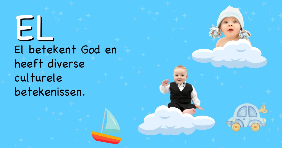 Betekenis van de naam El - Ontdek de herkomst en betekenis van deze voornaam