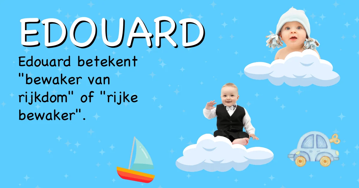 Betekenis van de naam Edouard - Ontdek de herkomst en betekenis van deze voornaam