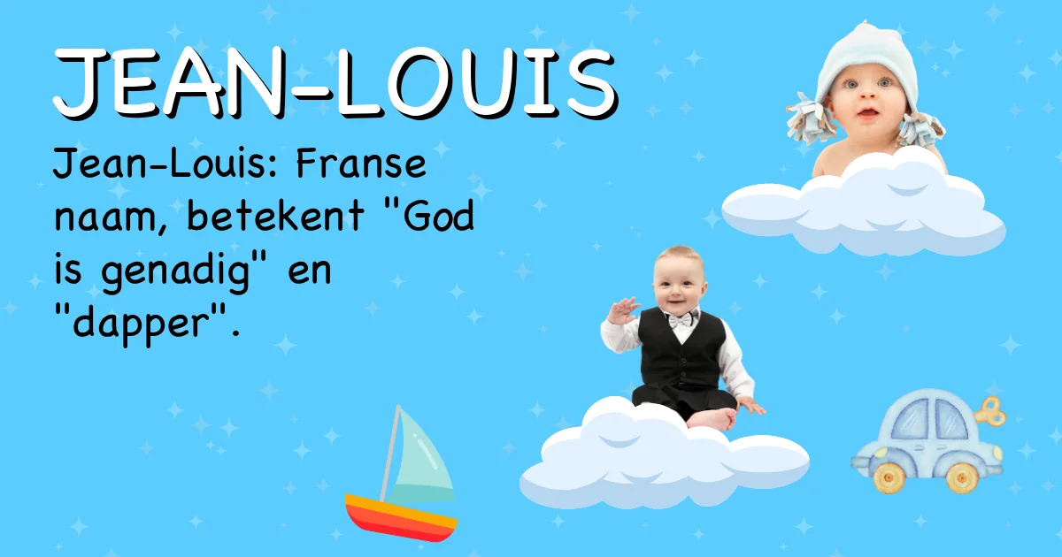Betekenis van de naam Jean-louis - Ontdek de herkomst en betekenis van deze voornaam