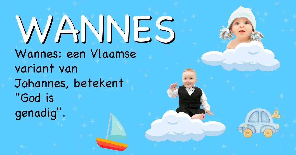Betekenis van de naam Wannes - Ontdek de herkomst en betekenis van deze voornaam