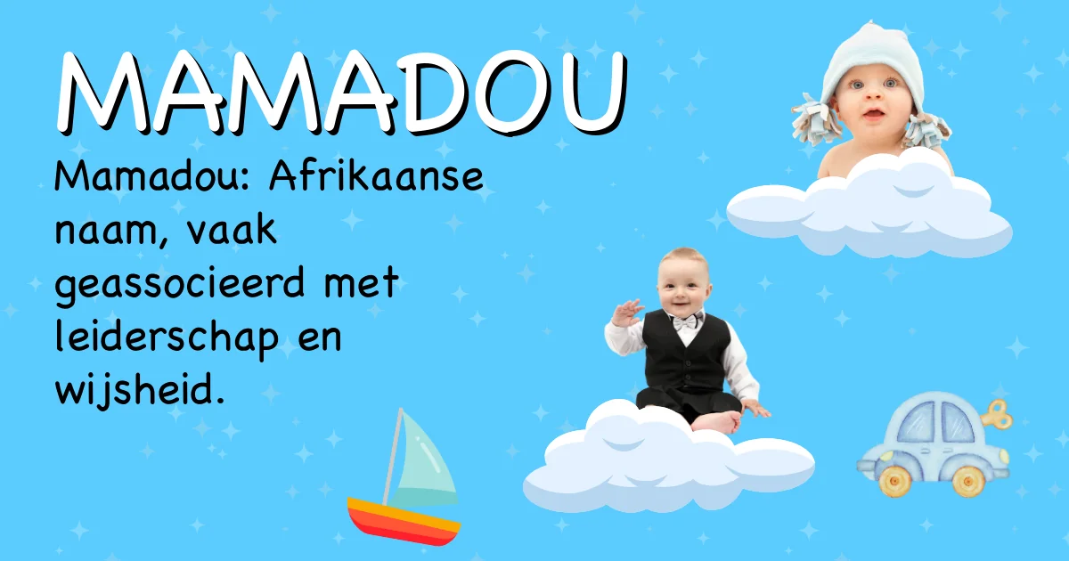 Betekenis van de naam Mamadou - Ontdek de herkomst en betekenis van deze voornaam