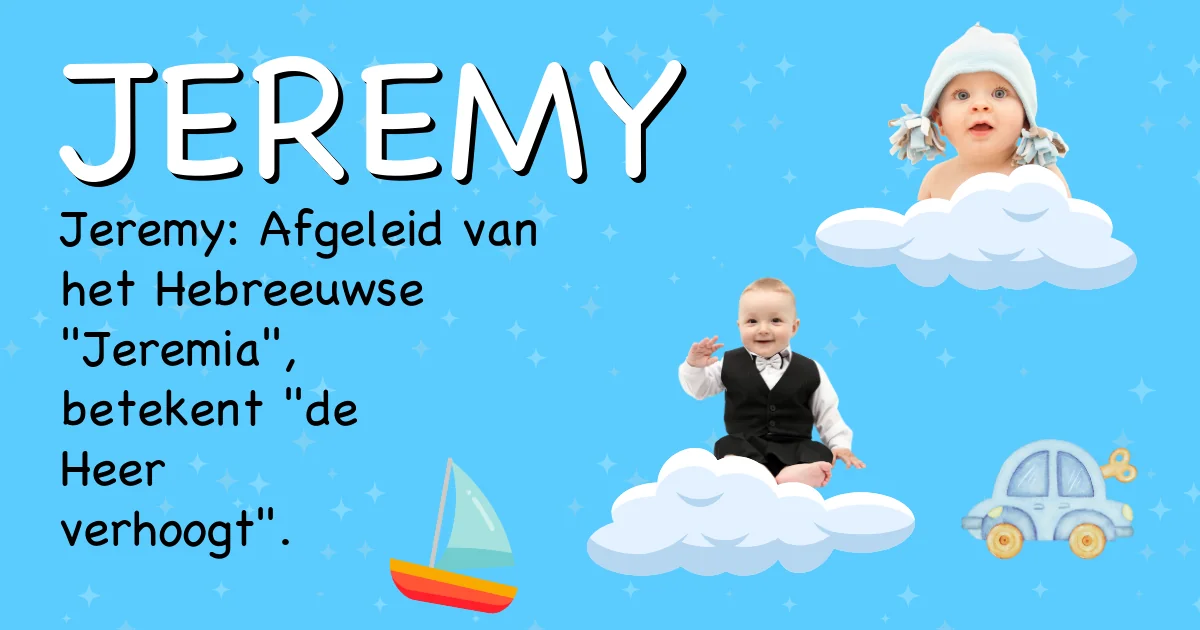 Betekenis van de naam Jeremy - Ontdek de herkomst en betekenis van deze voornaam