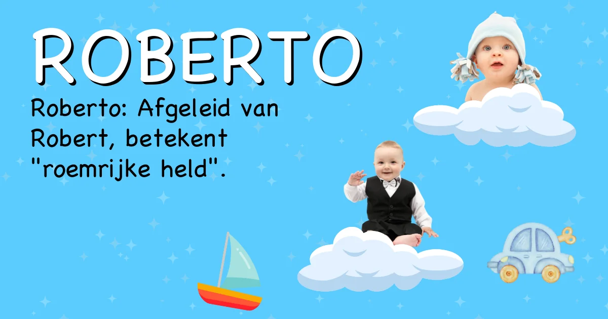 Betekenis van de naam Roberto - Ontdek de herkomst en betekenis van deze voornaam