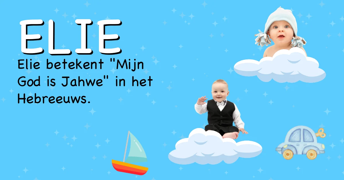 Betekenis van de naam Elie - Ontdek de herkomst en betekenis van deze voornaam