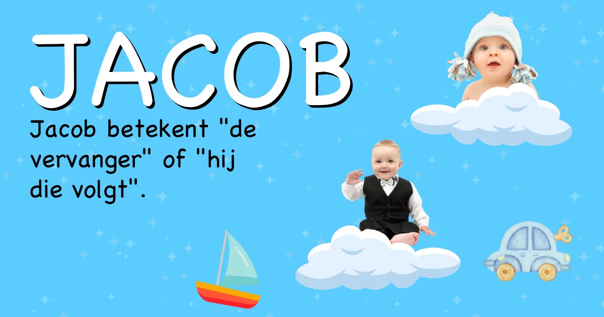 Betekenis van de naam Jacob - Ontdek de herkomst en betekenis van deze voornaam