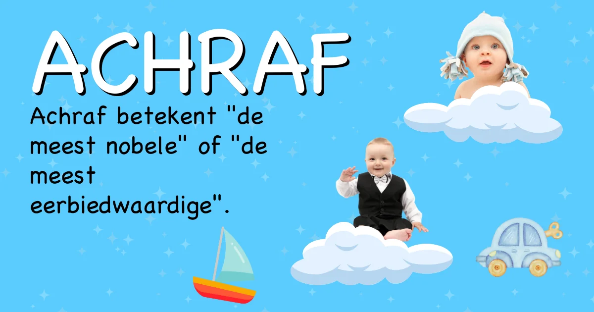 Betekenis van de naam Achraf - Ontdek de herkomst en betekenis van deze voornaam