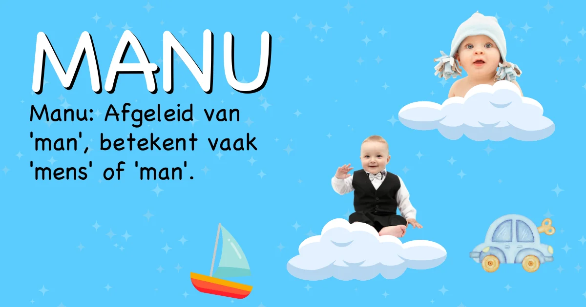 Betekenis van de naam Manu - Ontdek de herkomst en betekenis van deze voornaam