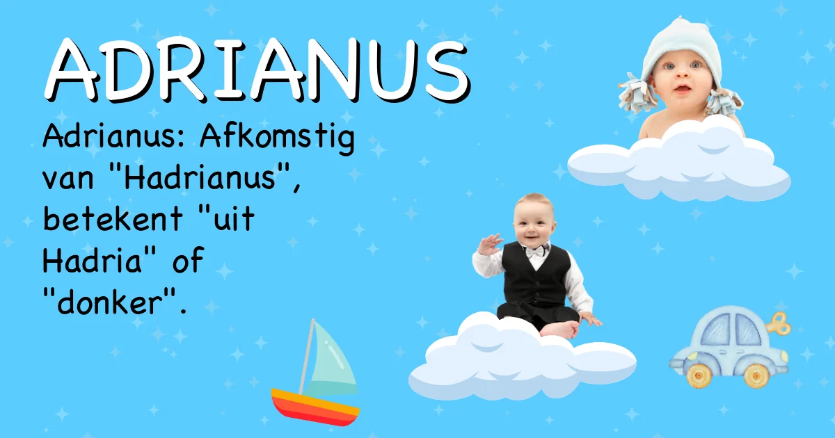 Betekenis van de naam Adrianus - Ontdek de herkomst en betekenis van deze voornaam