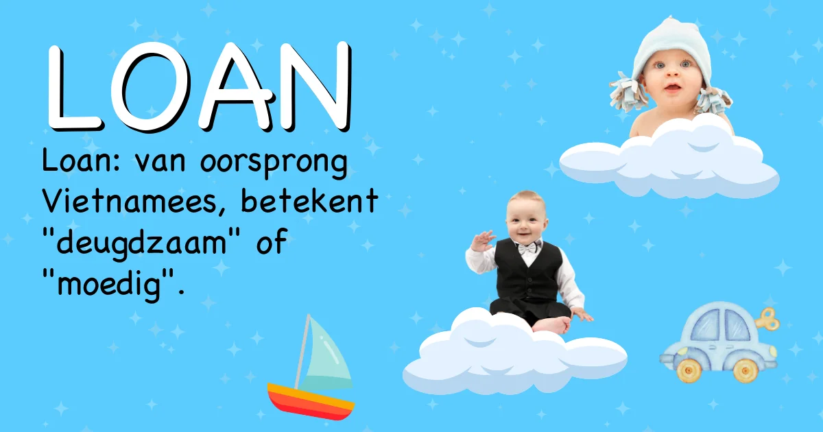 Betekenis van de naam Loan - Ontdek de herkomst en betekenis van deze voornaam