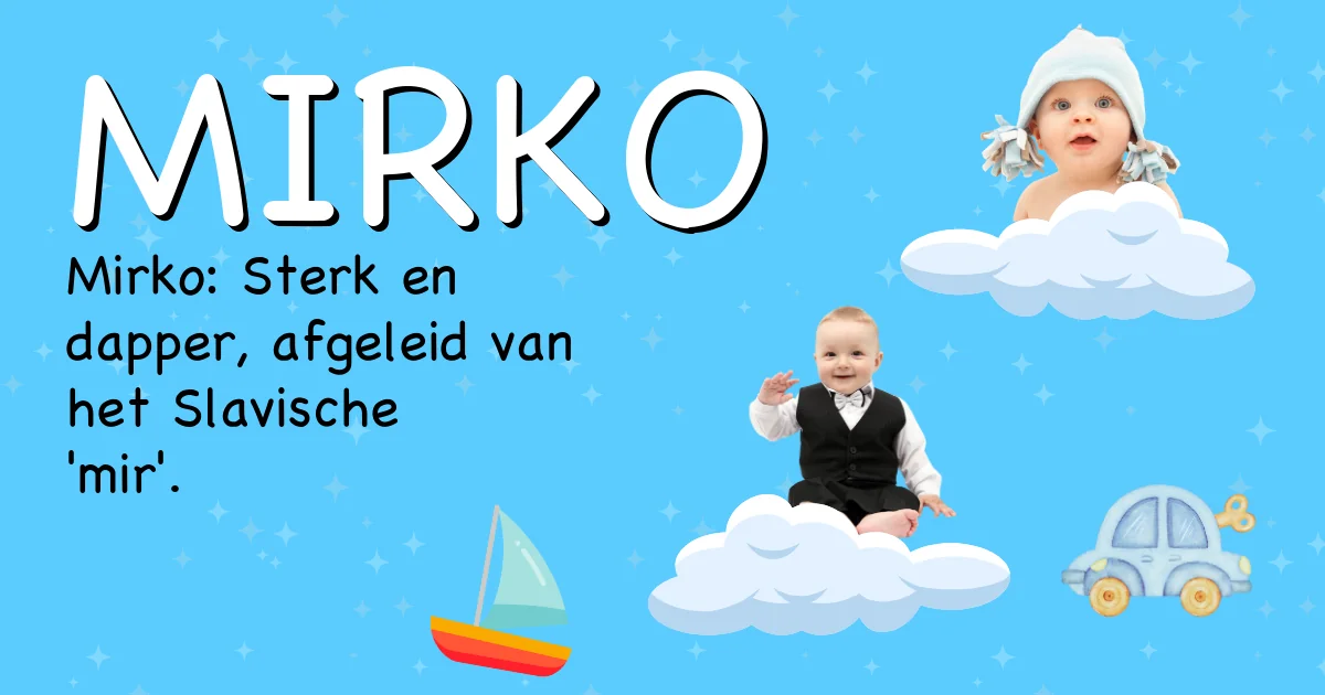 Betekenis van de naam Mirko - Ontdek de herkomst en betekenis van deze voornaam