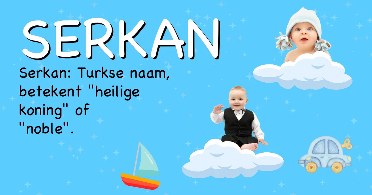 Betekenis van de naam Serkan - Ontdek de herkomst en betekenis van deze voornaam