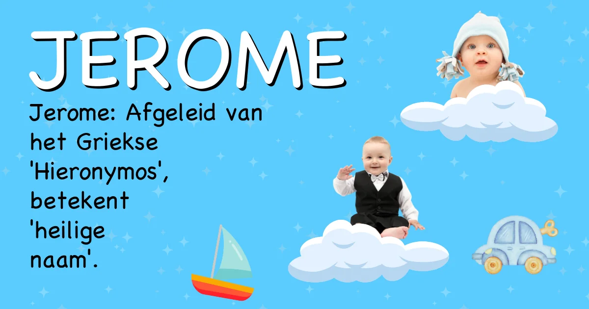 Betekenis van de naam Jerome - Ontdek de herkomst en betekenis van deze voornaam