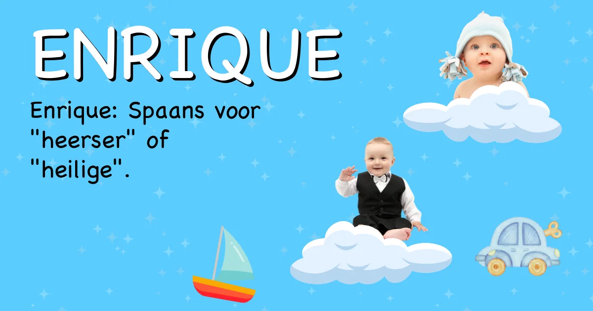 Betekenis van de naam Enrique - Ontdek de herkomst en betekenis van deze voornaam