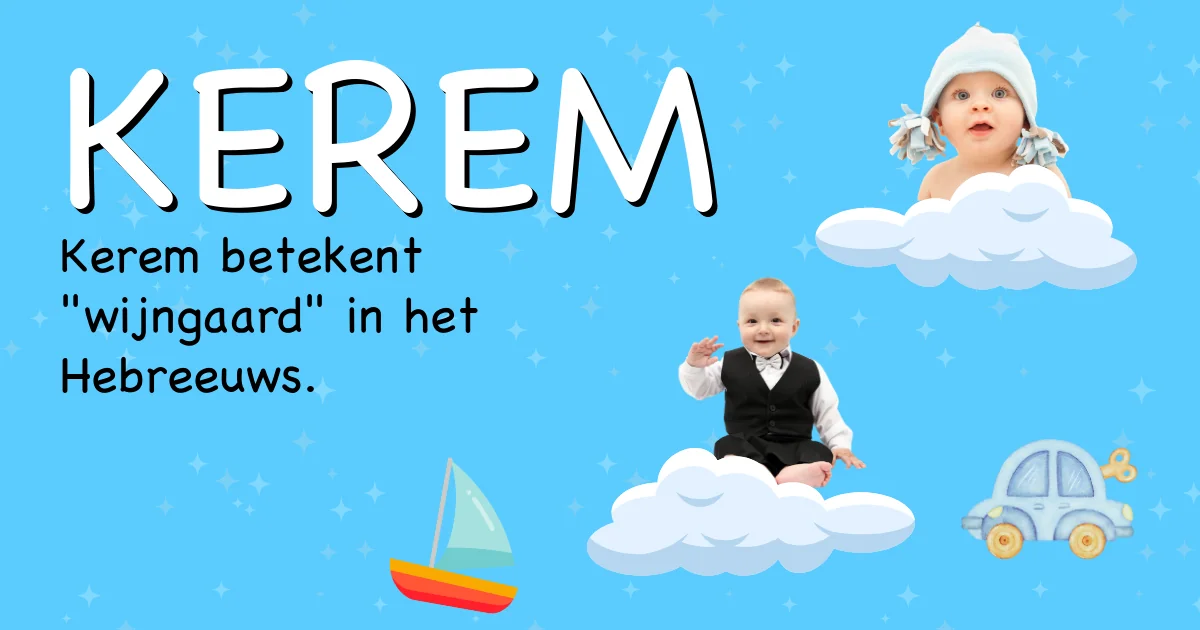 Betekenis van de naam Kerem - Ontdek de herkomst en betekenis van deze voornaam