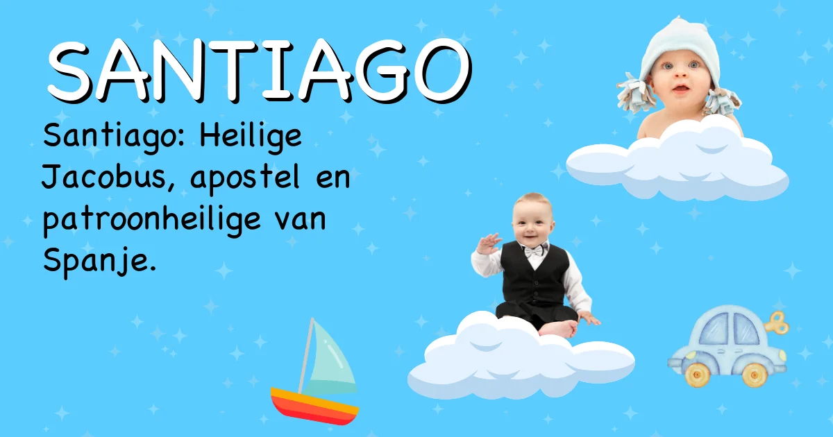 Betekenis van de naam Santiago - Ontdek de herkomst en betekenis van deze voornaam