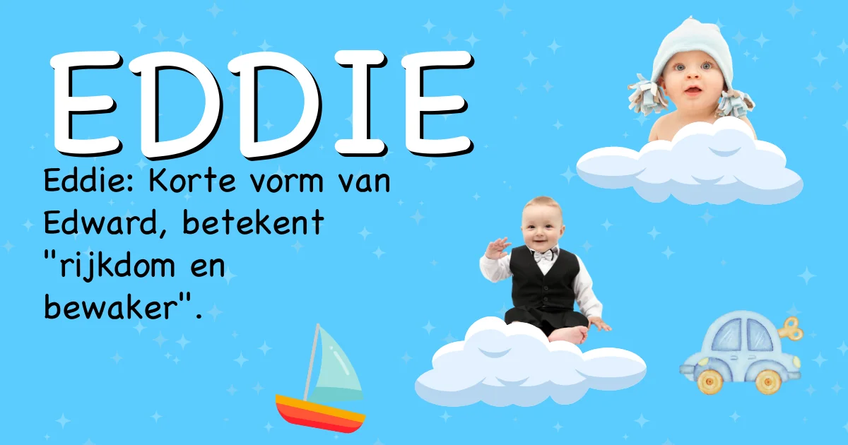 Betekenis van de naam Eddie - Ontdek de herkomst en betekenis van deze voornaam
