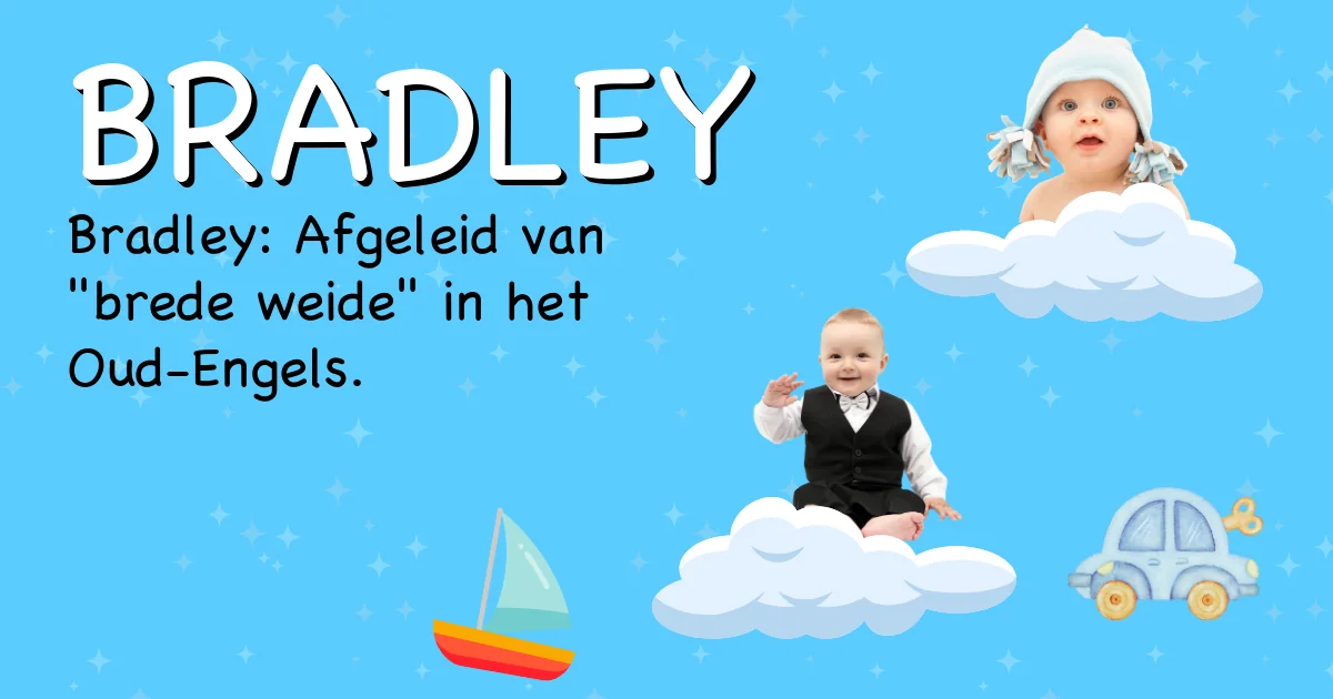 Betekenis van de naam Bradley - Ontdek de herkomst en betekenis van deze voornaam