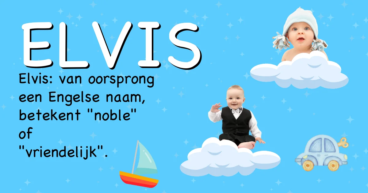 Betekenis van de naam Elvis - Ontdek de herkomst en betekenis van deze voornaam