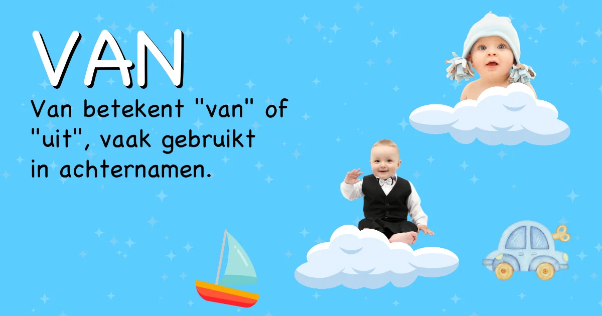 Betekenis van de naam Van - Ontdek de herkomst en betekenis van deze voornaam