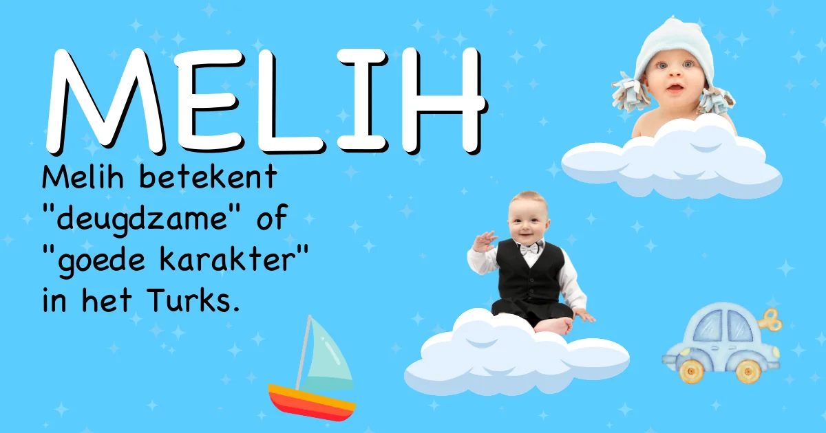 Betekenis van de naam Melih - Ontdek de herkomst en betekenis van deze voornaam