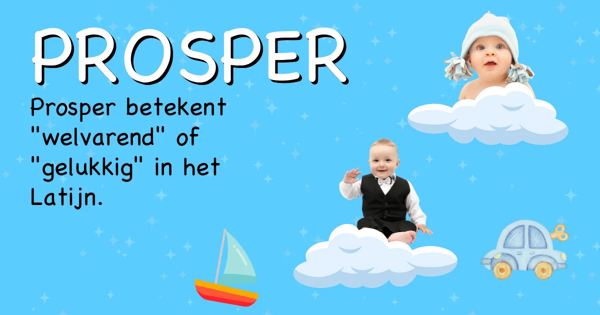 Betekenis van de naam Prosper - Ontdek de herkomst en betekenis van deze voornaam