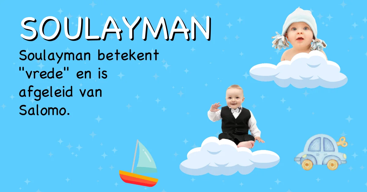 Betekenis van de naam Soulayman - Ontdek de herkomst en betekenis van deze voornaam