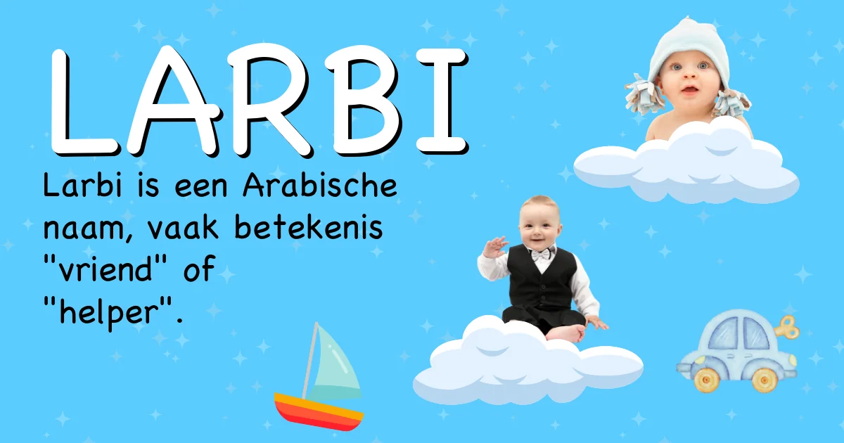 Betekenis van de naam Larbi - Ontdek de herkomst en betekenis van deze voornaam