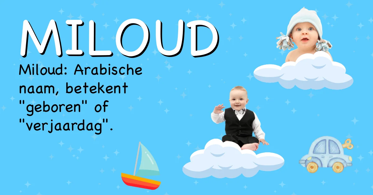 Betekenis van de naam Miloud - Ontdek de herkomst en betekenis van deze voornaam
