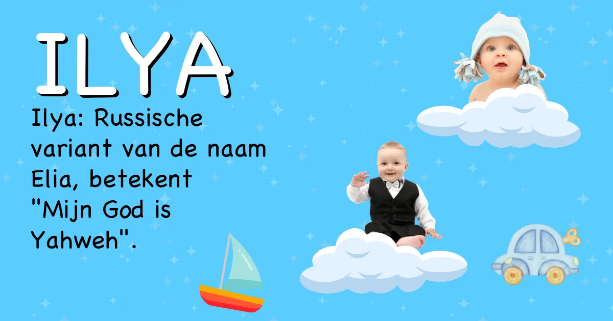 Betekenis van de naam Ilya - Ontdek de herkomst en betekenis van deze voornaam