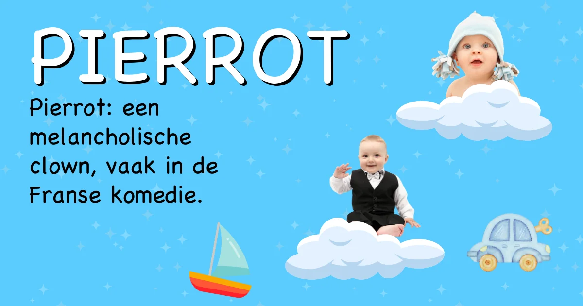 Betekenis van de naam Pierrot - Ontdek de herkomst en betekenis van deze voornaam