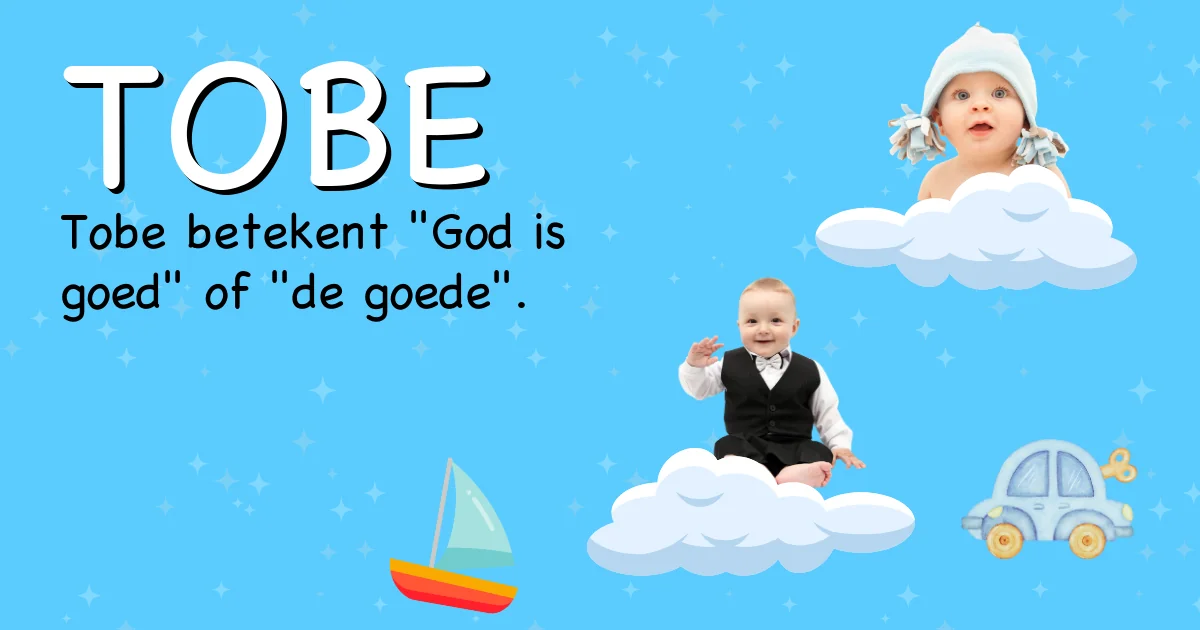 Betekenis van de naam Tobe - Ontdek de herkomst en betekenis van deze voornaam