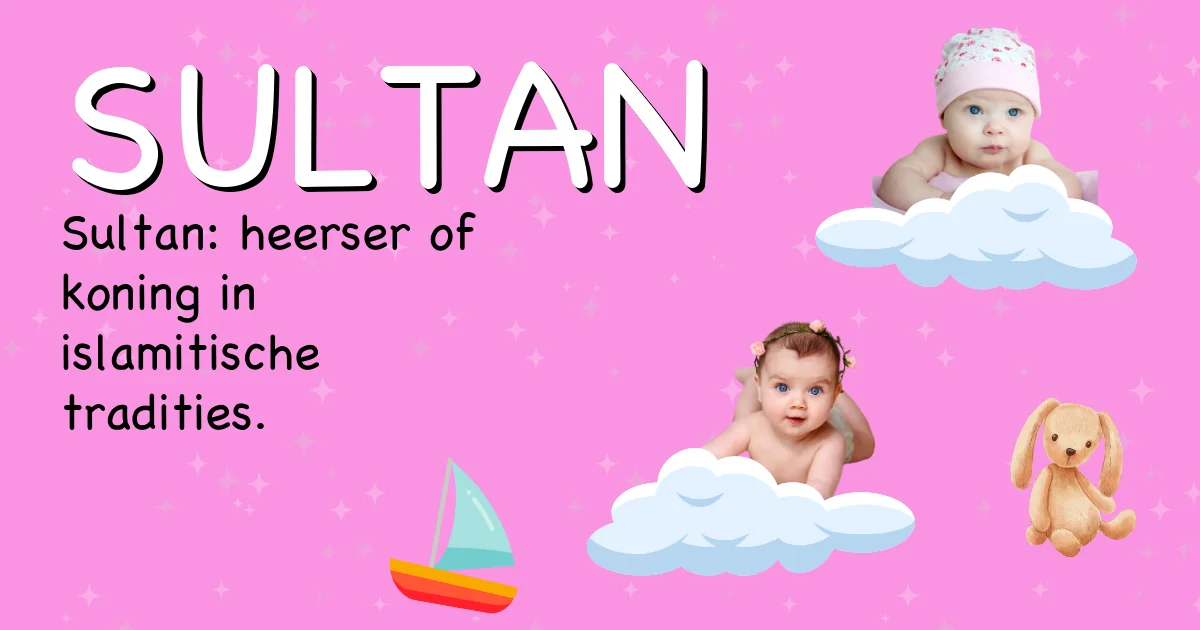Betekenis van de naam Sultan - Ontdek de herkomst en betekenis van deze voornaam