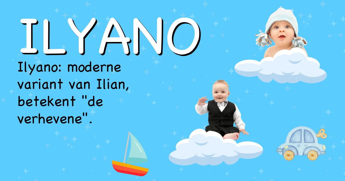 Betekenis van de naam Ilyano - Ontdek de herkomst en betekenis van deze voornaam