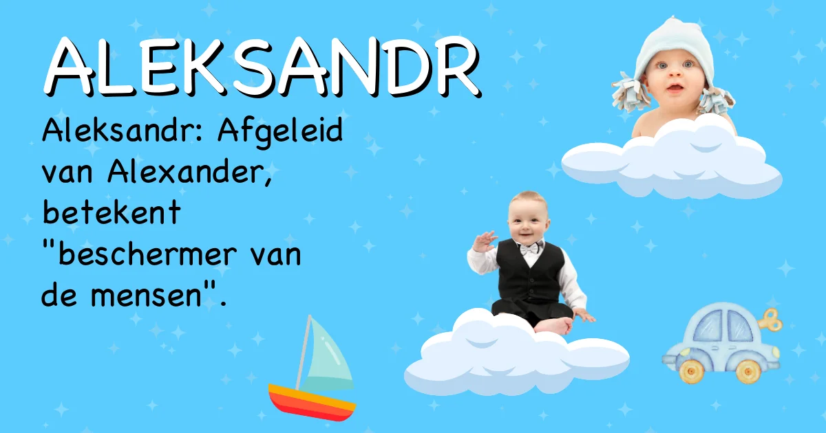 Betekenis van de naam Aleksandr - Ontdek de herkomst en betekenis van deze voornaam