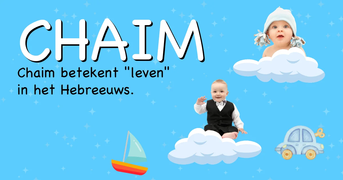 Betekenis van de naam Chaim - Ontdek de herkomst en betekenis van deze voornaam