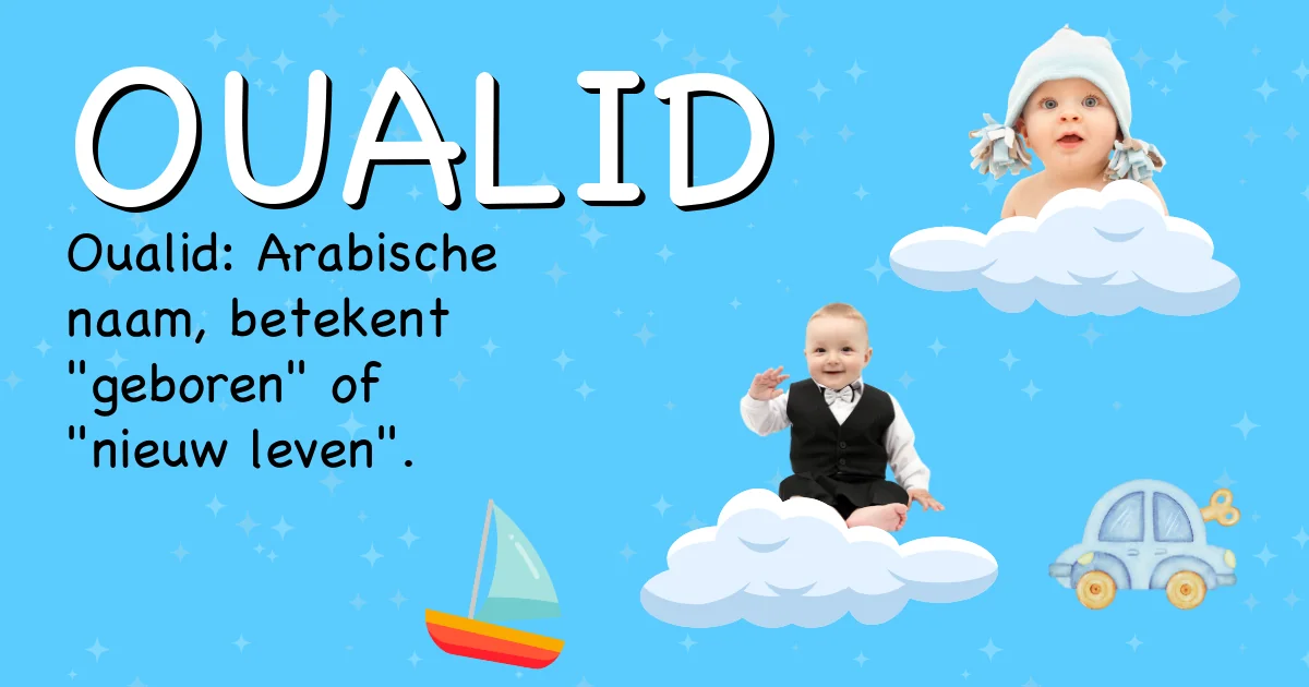 Betekenis van de naam Oualid - Ontdek de herkomst en betekenis van deze voornaam