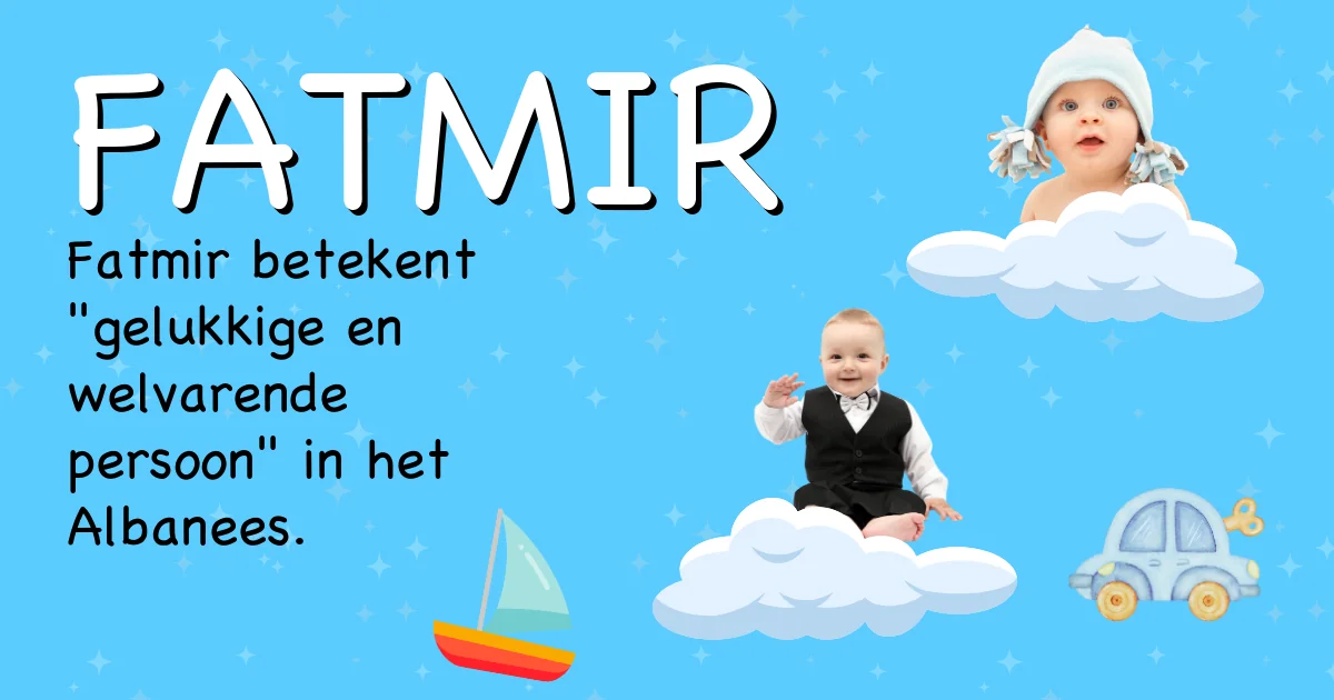 Betekenis van de naam Fatmir - Ontdek de herkomst en betekenis van deze voornaam