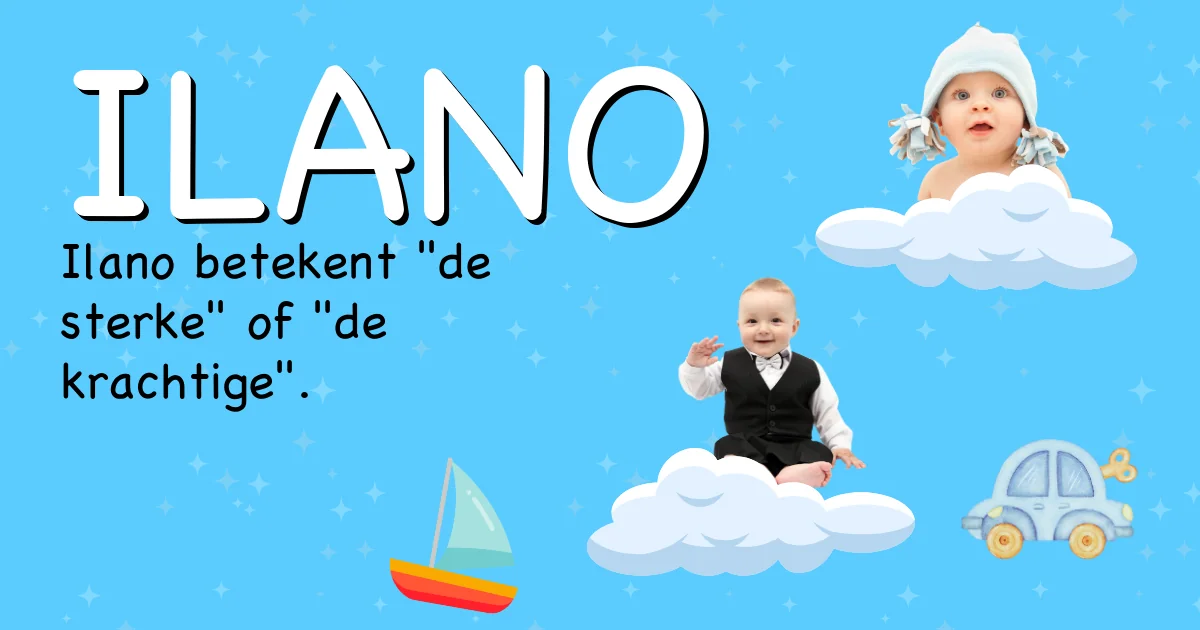 Betekenis van de naam Ilano - Ontdek de herkomst en betekenis van deze voornaam