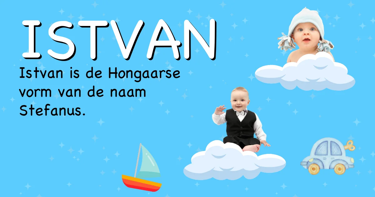 Betekenis van de naam Istvan - Ontdek de herkomst en betekenis van deze voornaam