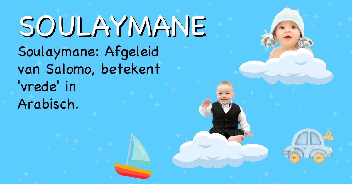 Betekenis van de naam Soulaymane - Ontdek de herkomst en betekenis van deze voornaam