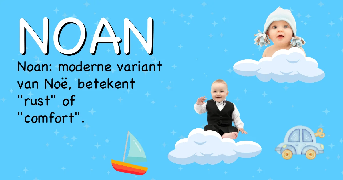 Betekenis van de naam Noan - Ontdek de herkomst en betekenis van deze voornaam