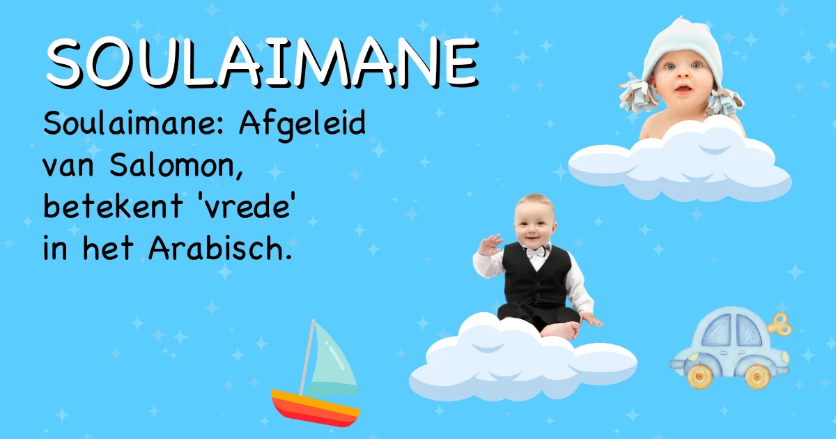 Betekenis van de naam Soulaimane - Ontdek de herkomst en betekenis van deze voornaam