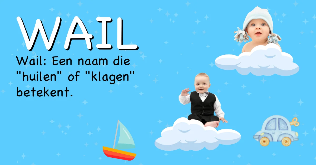 Betekenis van de naam Wail - Ontdek de herkomst en betekenis van deze voornaam