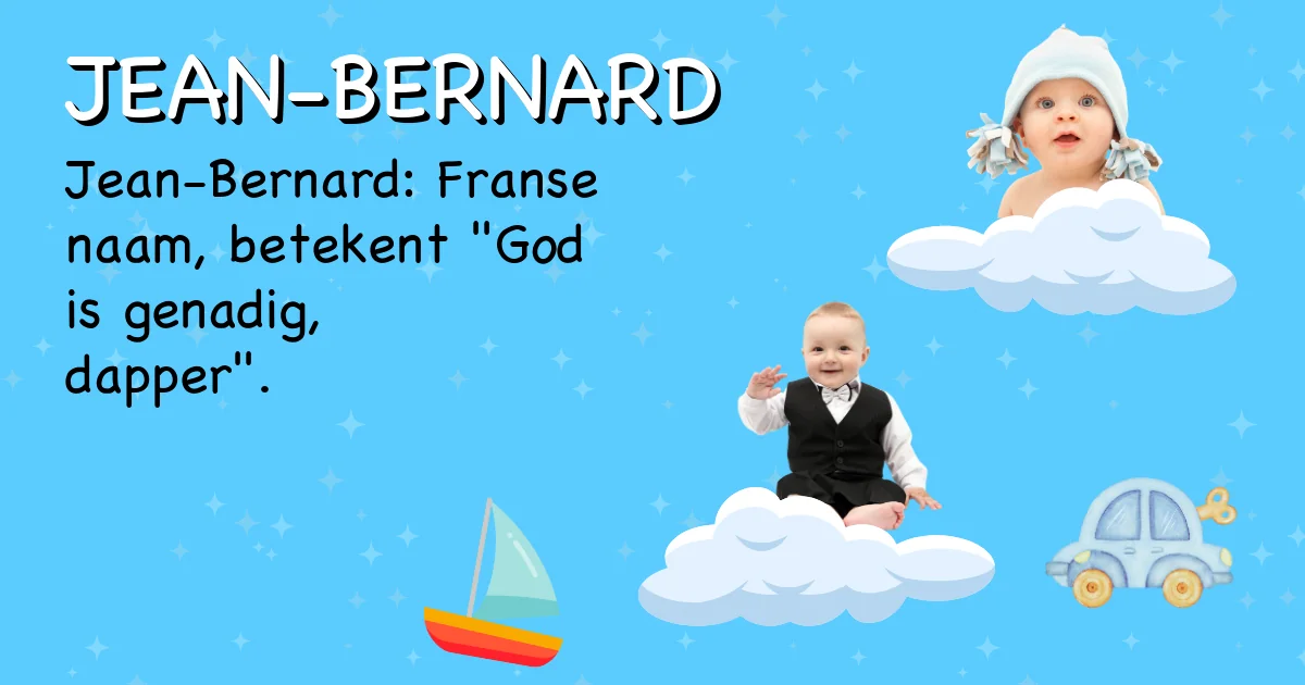 Betekenis van de naam Jean-bernard - Ontdek de herkomst en betekenis van deze voornaam