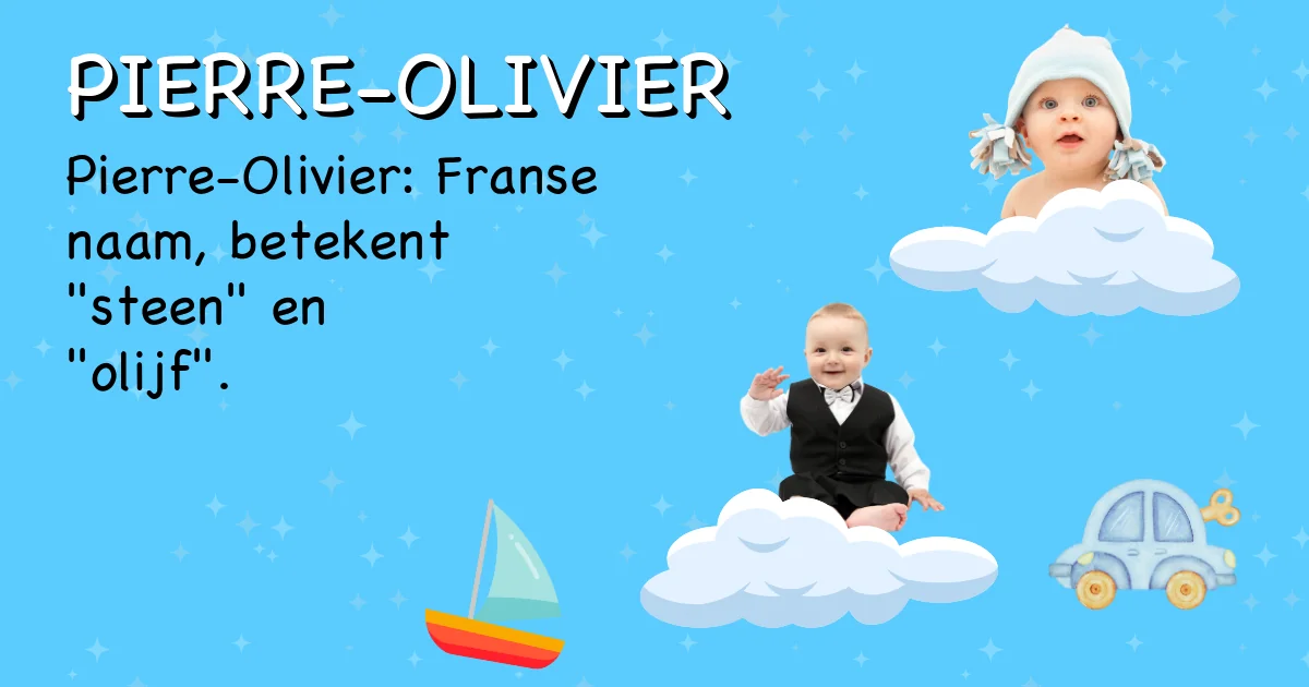 Betekenis van de naam Pierre-olivier - Ontdek de herkomst en betekenis van deze voornaam