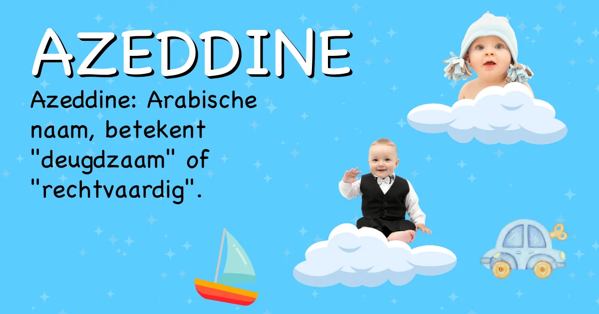 Betekenis van de naam Azeddine - Ontdek de herkomst en betekenis van deze voornaam